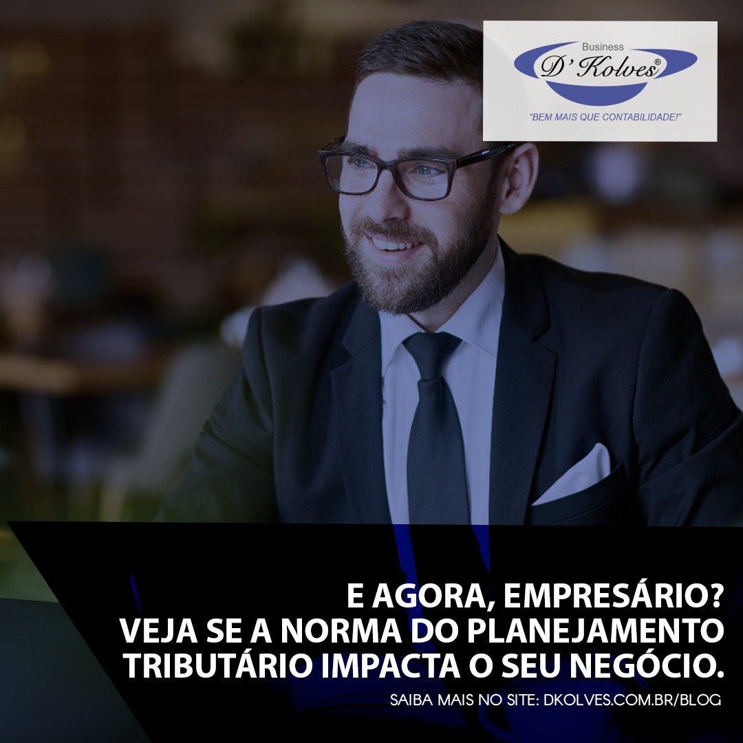 Imagem de E AGORA EMPRESÁRIO? VEJA SE A NORMA DO PLANEJAMENTO TRIBUTÁRIO IMPACTA O SEU NEGÓCIO.