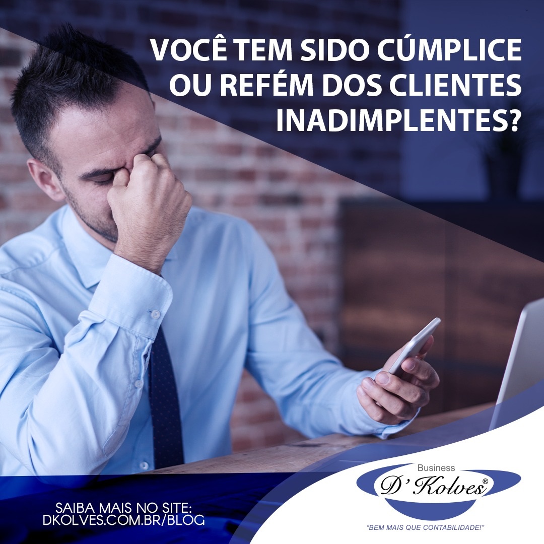 Imagem de Clientes VOCÊ TEM SIDO CÊMPLICE OU REFÉM DOS CLIENTES INADIMPLENTES?