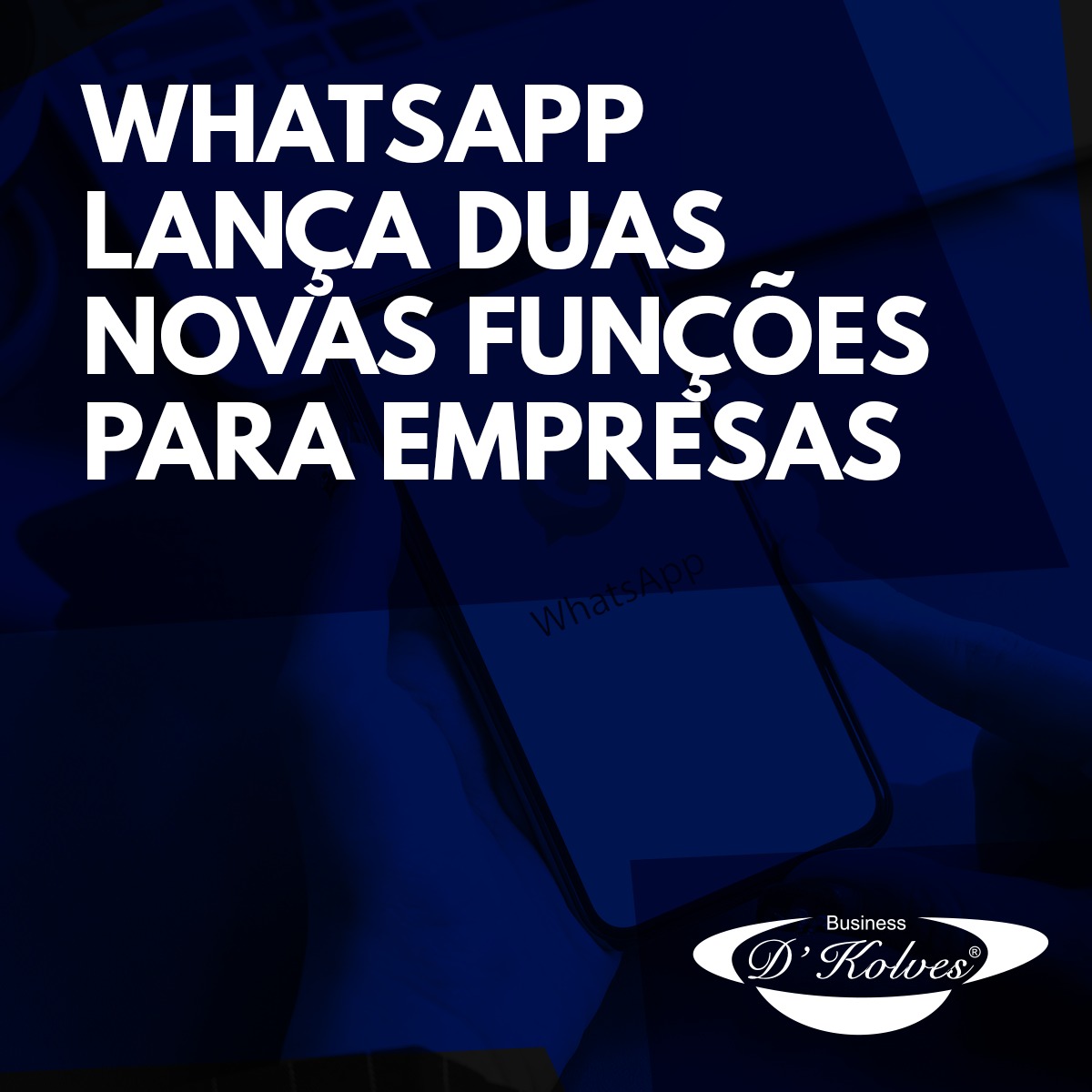 Imagem de Clientes WHATSAPP LANÇA DUAS NOVAS FUNÇÕES PARA EMPRESAS; SAIBA COMO USAR