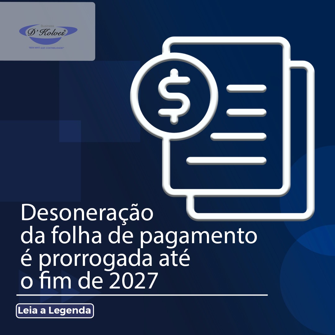 Imagem de Clientes DESONERAÇÃO DA FOLHA DE PAGAMENTO É PRORROGADA ATÉ O FIM DE 2027