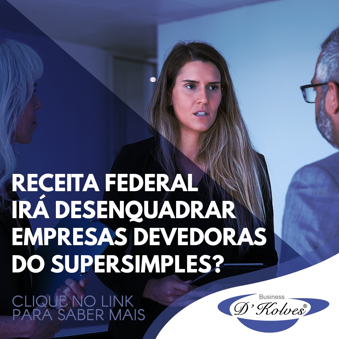 Imagem de Clientes RECEITA FEDERAL IRÁ DESENQUADRAR EMPRESAS DEVEDORAS DO SUPERSIMPLES?