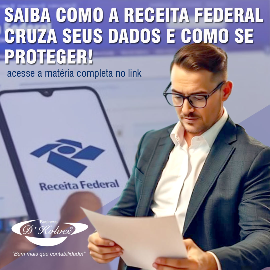 Imagem de Clientes SAIBA COMO A RECEITA FEDERAL CRUZA SEUS DADOS E COMO SE PROTEGER!