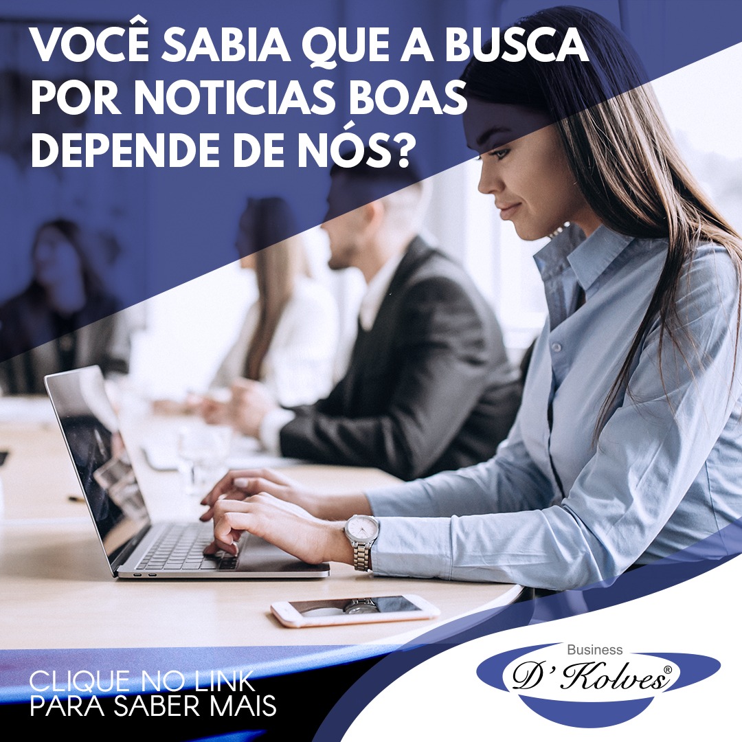 Imagem de Clientes VOCÊ SABIA QUE A BUSCA POR NOTLÍCIAS BOAS DEPENDE DE NÓS?