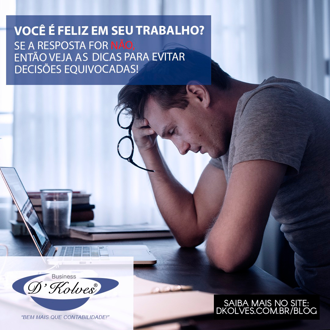 Imagem de Clientes VOCÊ É FELIZ EM SEU TRABALHO? ENTÃO VEJA AS DICAS PARA EVITAR DECISÕES EQUIVOCADAS!