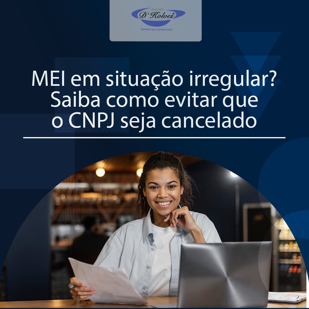 Imagem de Clientes MEI EM SITUAÇÃO IRREGULAR? SAIBA COMO EVITAR QUE O CNPJ SEJA CANCELADO