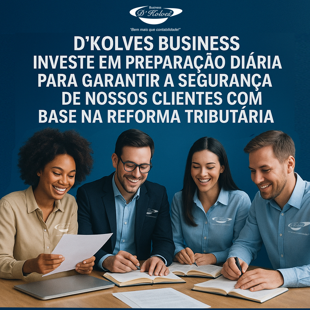 Imagem de Clientes REFORMA TRIBUTÁRIA: D'KOLVES BUSINESS INVESTE EM PREPARAÇÃO DIÁRIA