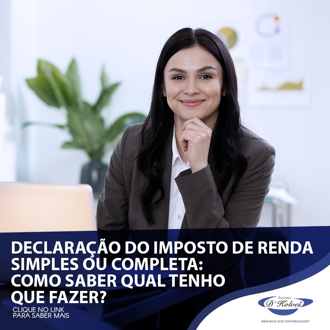 Imagem de Clientes DECLARAÇÃO DE IMPOSTO DE RENDA SIMPLES OU COMPLETA: COMO SABER QUAL TENHO QUE FAZER?