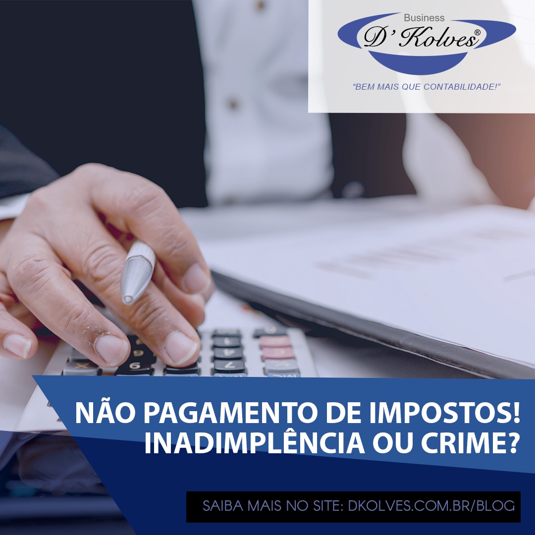 Imagem de Clientes NÃO PAGAMENTO DE IMPOSTOS! INADIMPLÊNCIA OU CRIME?