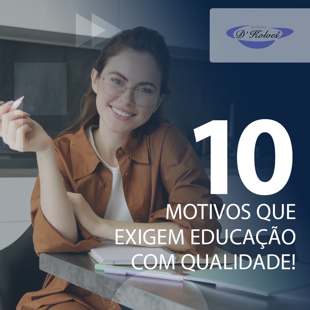 Imagem de Clientes 10 MOTIVOS QUE EXIGEM EDUCAÇÃO COM QUALIDADE!