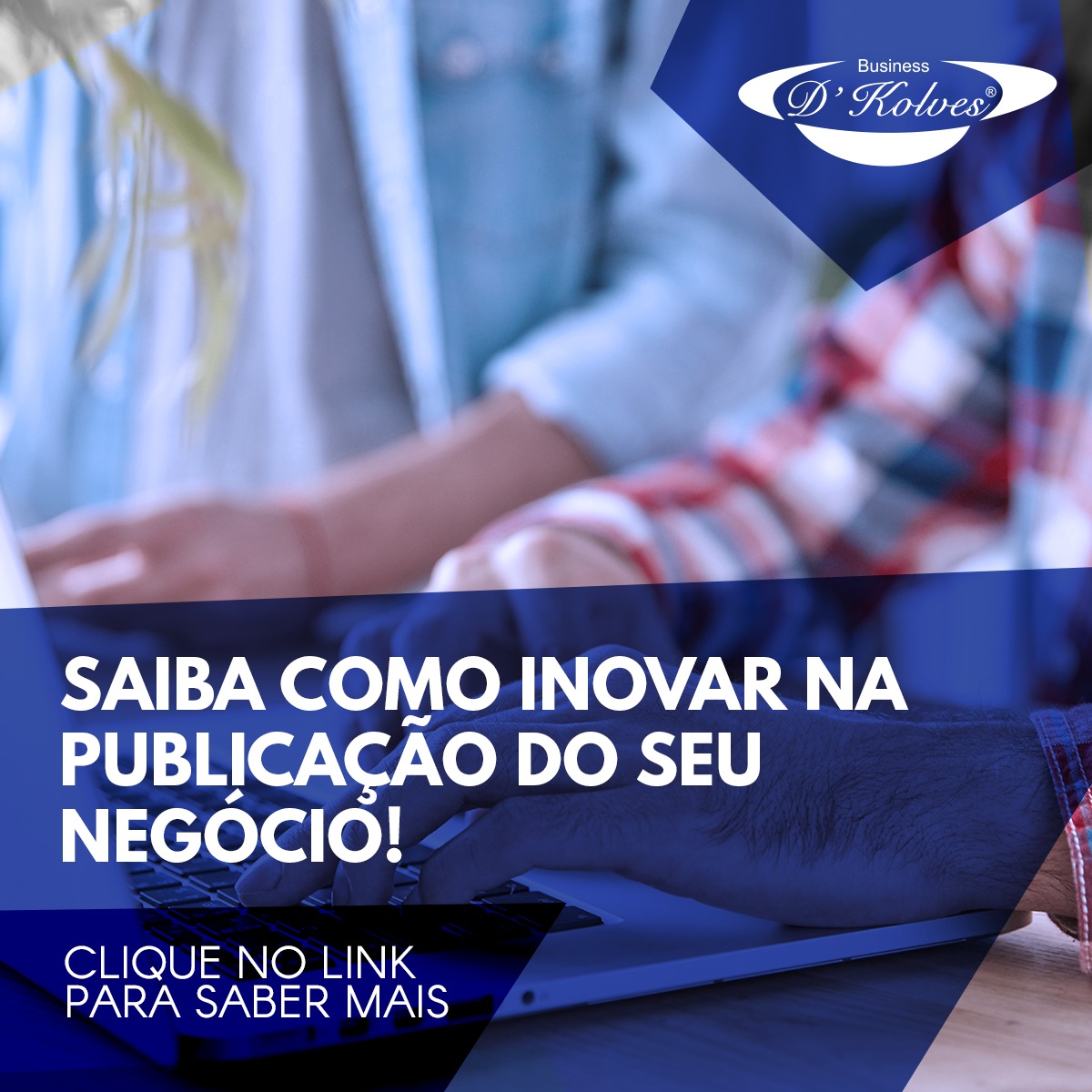 Imagem de Clientes SAIBA COMO INOVAR NA PUBLICAÇÃO DO SEU NEGÓCIO.