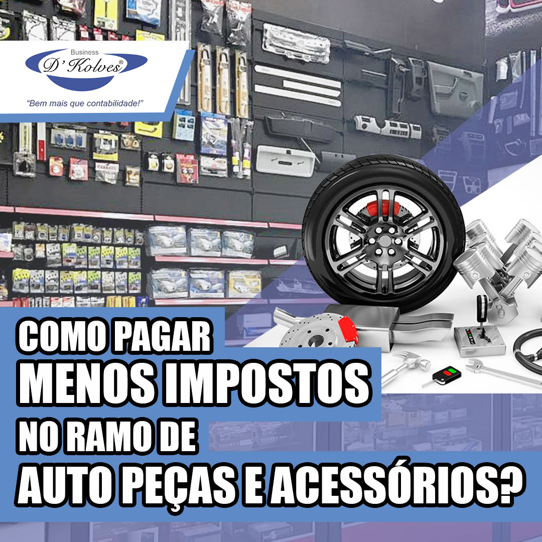 Imagem de Clientes COMO PAGAR MENOS IMPOSTOS NO RAMO DE AUTO PEÇAS E ACESSÓRIOS?