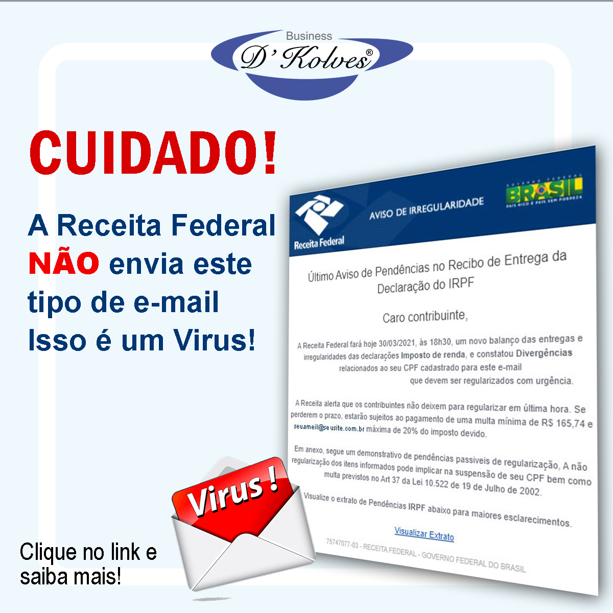 Imagem de Clientes CUIDADO! GOLPES EM NOME DA RECEITA FEDERAL LOTAM E-MAILS NESTA ÉPOCA.