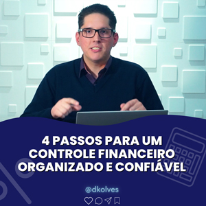 Imagem de Clientes 4 PASSOS PARA UM CONTROLE FINANCEIRO CONFIÁVEL E ORGANIZADO