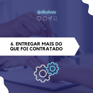 Imagem de Clientes 6. ENTREGAR MAIS DO QUE FOI CONTRATADO