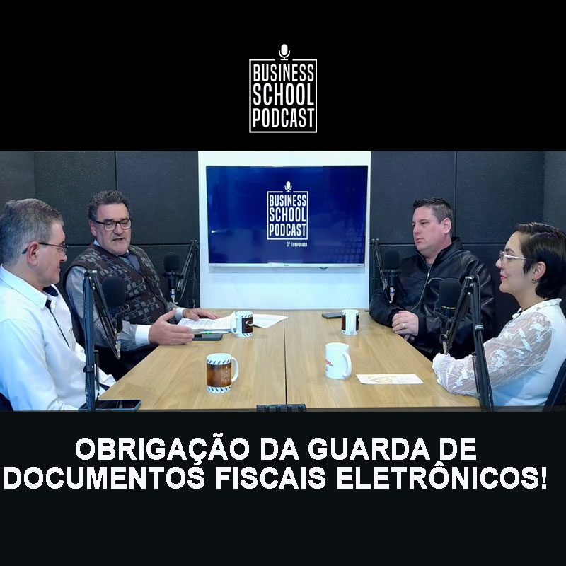 Imagem de Clientes OBRIGAÇÃO DA GUARDA DE DOCUMENTOS FISCAIS ELETRÔNICOS - BUSINESS SCHOOL PODCAST
