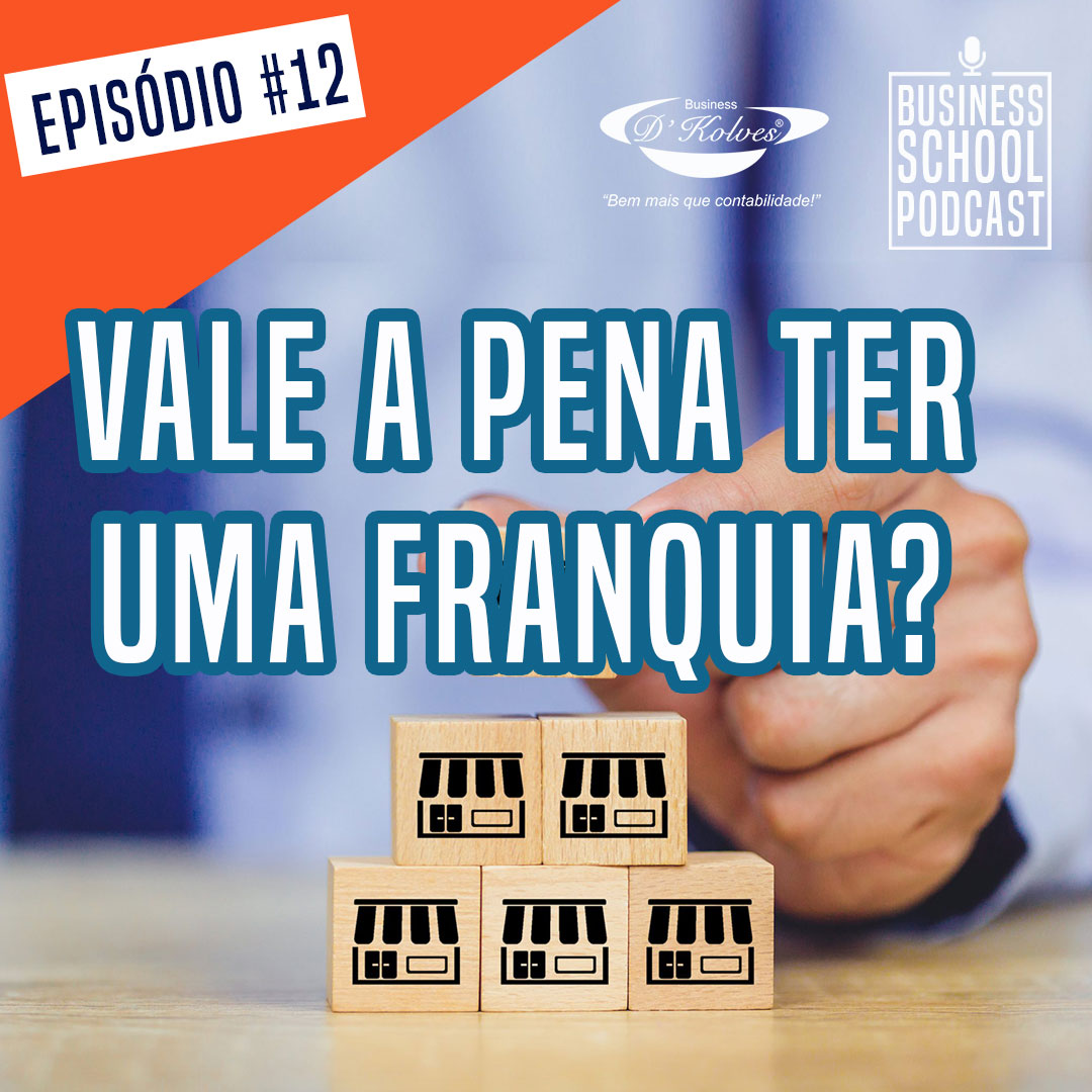 Imagem de Clientes VALE A PENA TER UMA FRANQUIA? - BUSINESS SCHOOL PODCAST - episódio #12