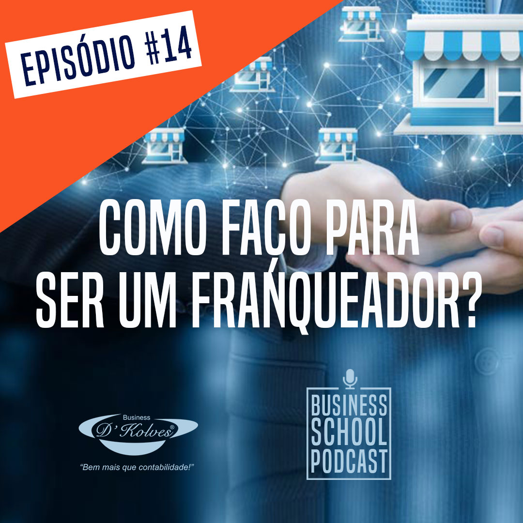 Imagem de Clientes COMO FAÇO PARA SER UM FRANQUEADOR? - BUSINESS SCHOOL PODCAST - episódio #14