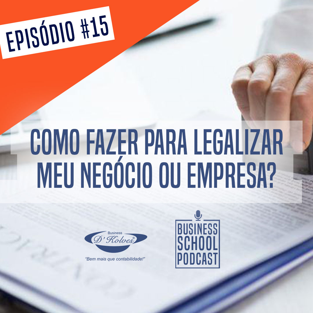Imagem de Clientes COMO FAZER PARA LEGALIZAR MEU NEGÓCIO OU EMPRESA? - BUSINESS SCHOOL PODCAST episódio #15