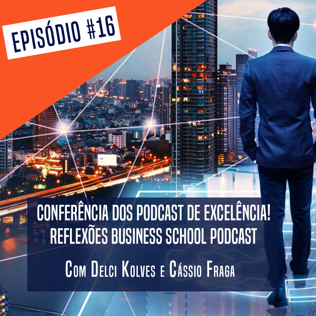 Imagem de Clientes CONFERÊNCIA DOS PODCAST DE EXCELÊNCIA!   Reflexões Business School Podcast - episódio #16